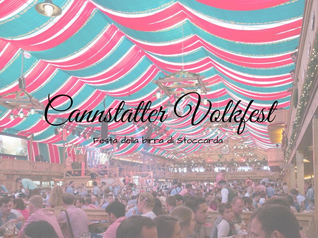 Cannstatter Volkfest la festa della birra di Stoccarda Viaggiando A Testa Alta Cannstatter Volkfest la festa della birra di Stoccarda Viaggiando A Testa Alta