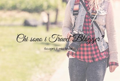 Chi sono i Travel Blogger