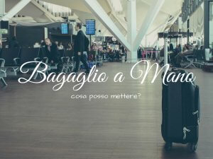 Cosa posso mettere nel bagaglio a mano?