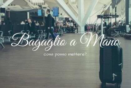 Cosa posso mettere nel bagaglio a mano?
