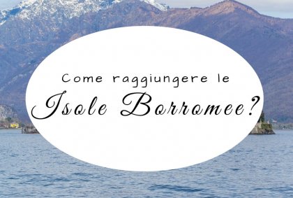 Come raggiungere le Isole Borromee