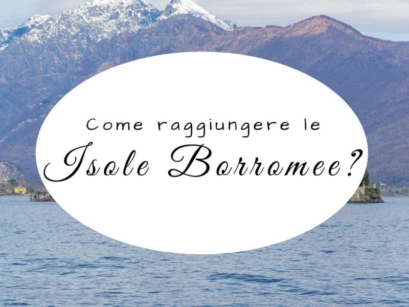Come raggiungere le Isole Borromee