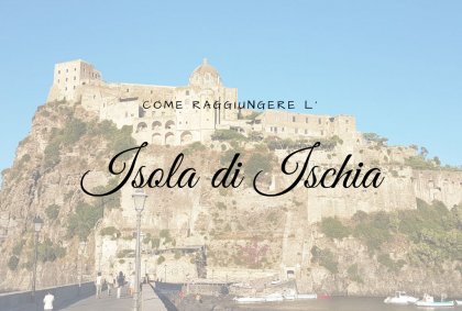 Come raggiungere l'Isola di Ischia