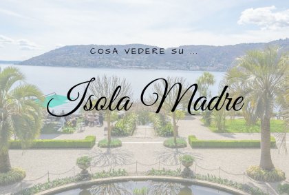 Cosa vedere su Isola Madre