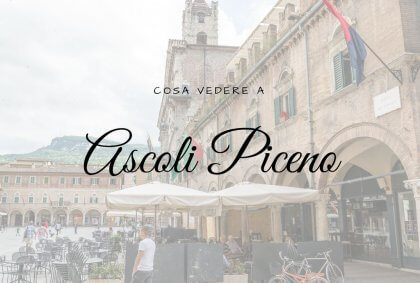 Cosa vedere ad Ascoli Piceno