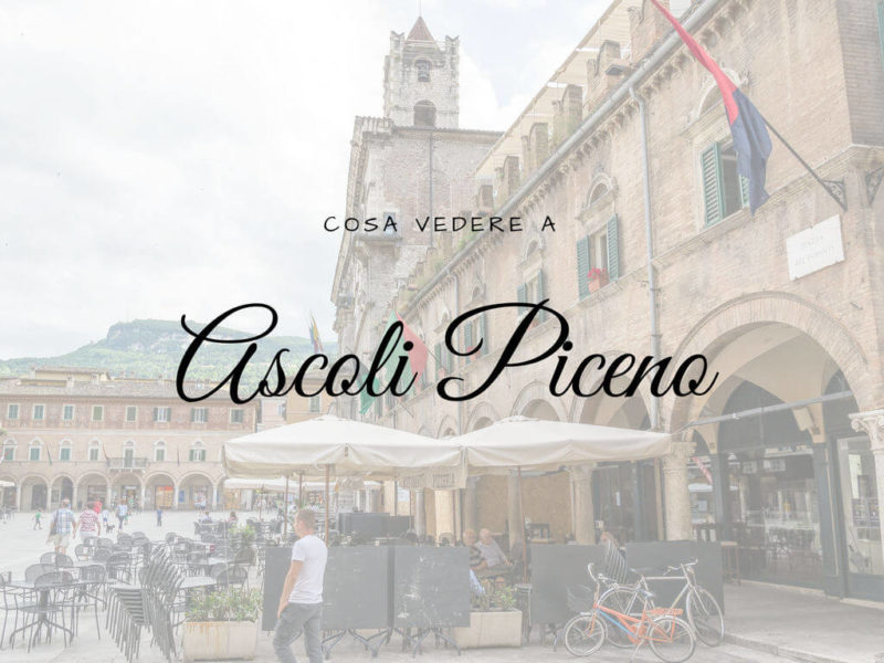 Cosa vedere ad Ascoli Piceno