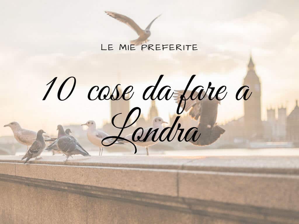 10 cose da fare a Londra