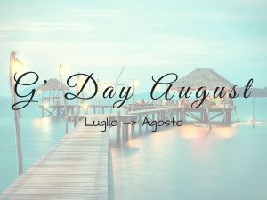 g' day august