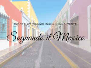 Sognando il Messico