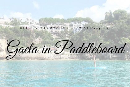Spiagge di Gaeta in Paddleboard