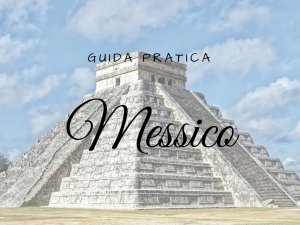 Messico Guida Pratica