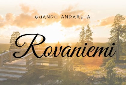 Quando andare a Rovaniemi