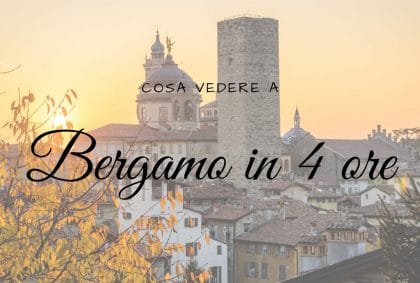 Cosa vedere a Bergamo in 4 ore