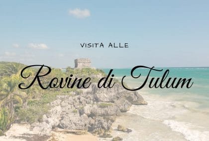 Visitare alle Rovine di Tulum