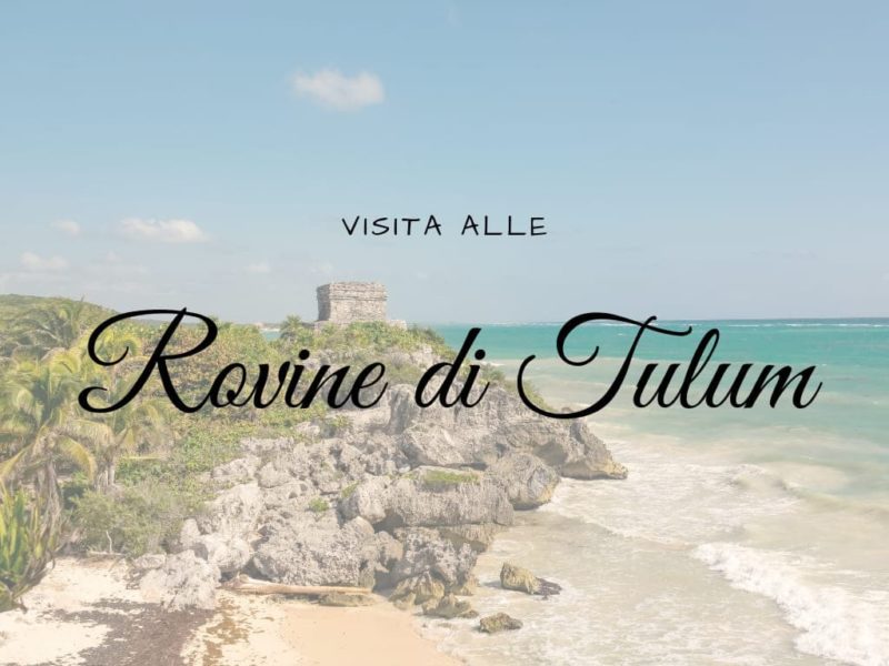 Visitare alle Rovine di Tulum