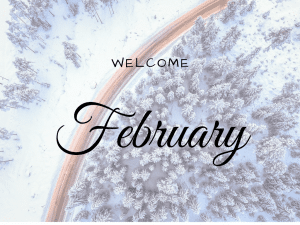 Welcome February