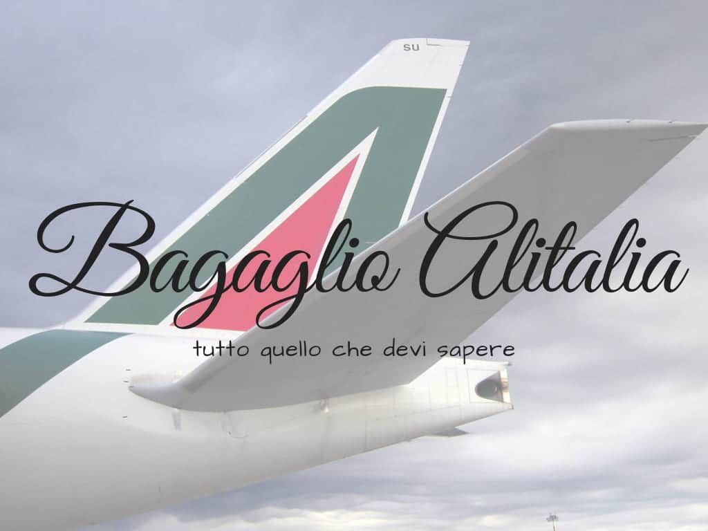 Bagaglio Alitalia: tutto quello che devi sapere - Viaggiando A Testa Alta