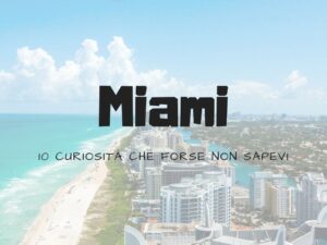 10 cose che non sapevi su Miami