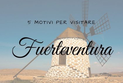 5 motivi per visitare Fuerteventura