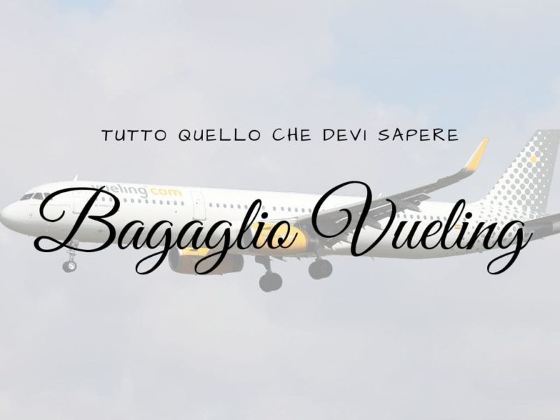 Bagaglio Vueling: tutto quello che devi sapere - Viaggiando A Testa Alta