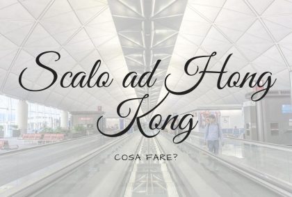 Scalo ad Hong Kong cosa fare