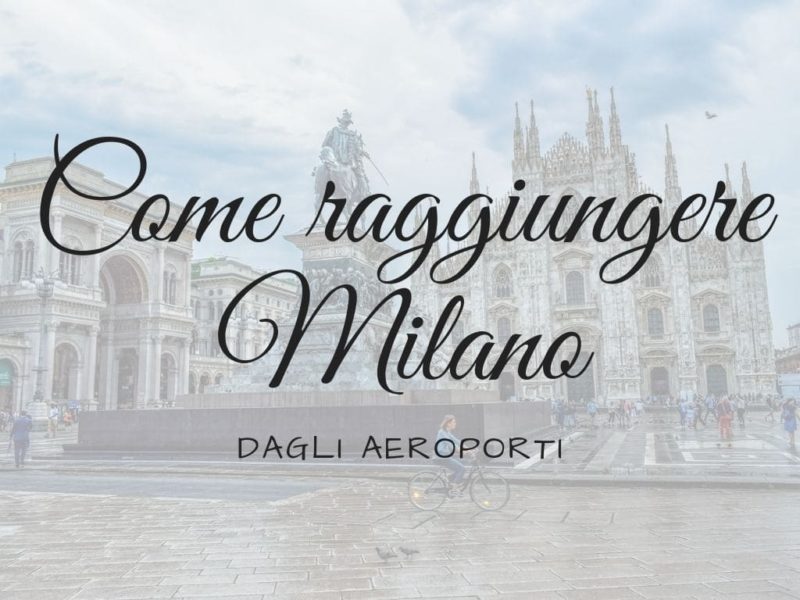 Copertina Articolo Come raggiungere Milano dagli aeroporti