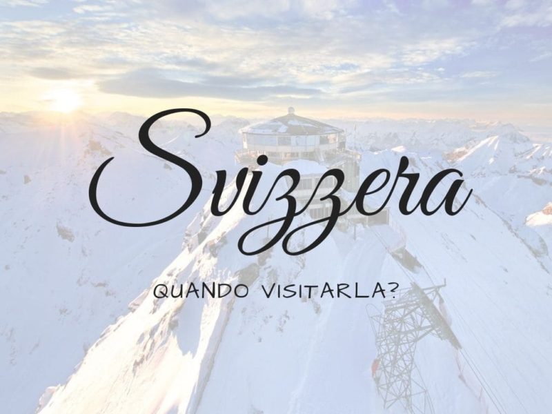 Copertina Articolo Svizzera Quando Visitarla