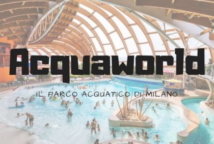 Copertina dell'articolo dedicato ad Acquaworld Milano