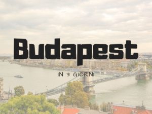 Cosa vedere a Budapest in 3 giorni