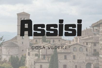 Cosa vedere ad Assisi