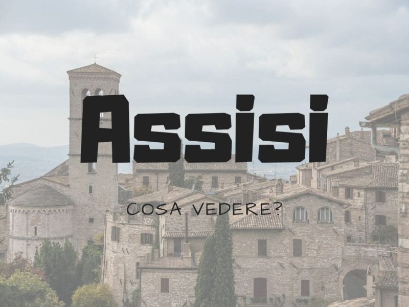 Cosa vedere ad Assisi