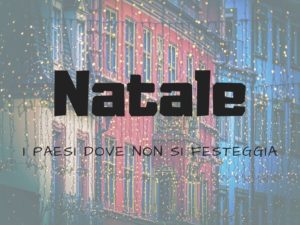 Paesi dove non si festeggia il Natale