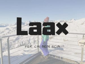 Laax per chi non scia