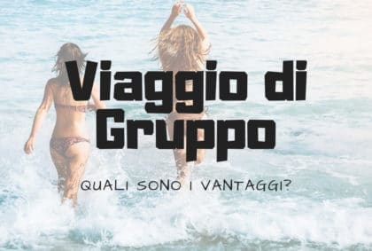 Perchè scegliere un viaggio di gruppo