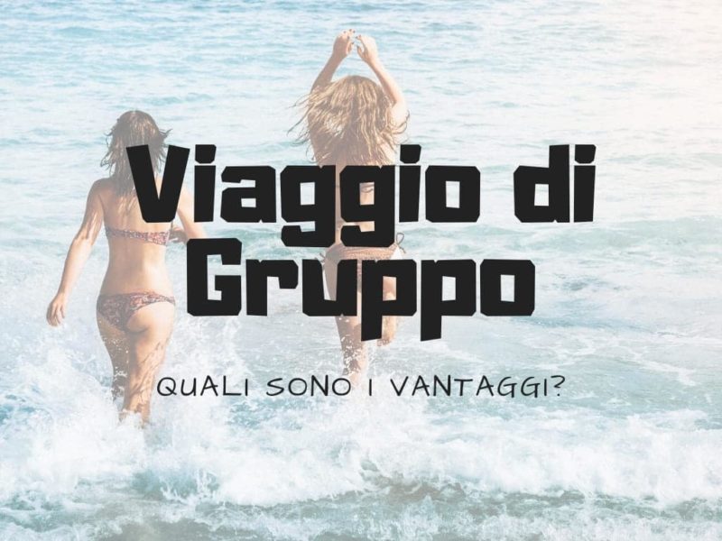 Perchè scegliere un viaggio di gruppo