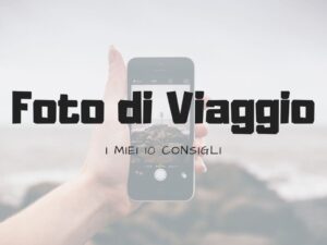 Tips per splendide Foto di Viaggio