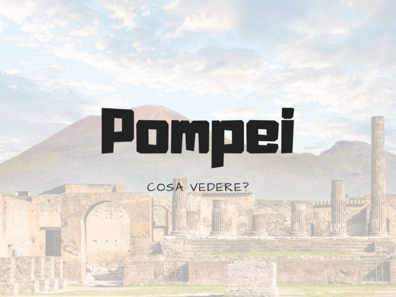 Cosa vedere a Pompei