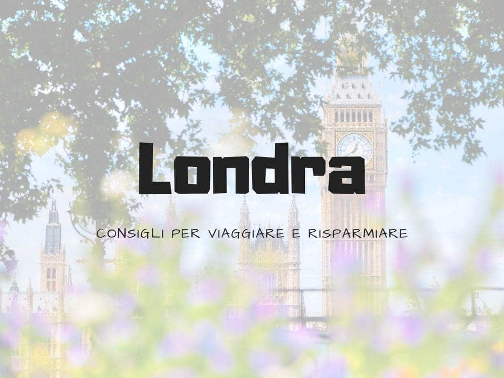 Consigli per viaggiare a Londra