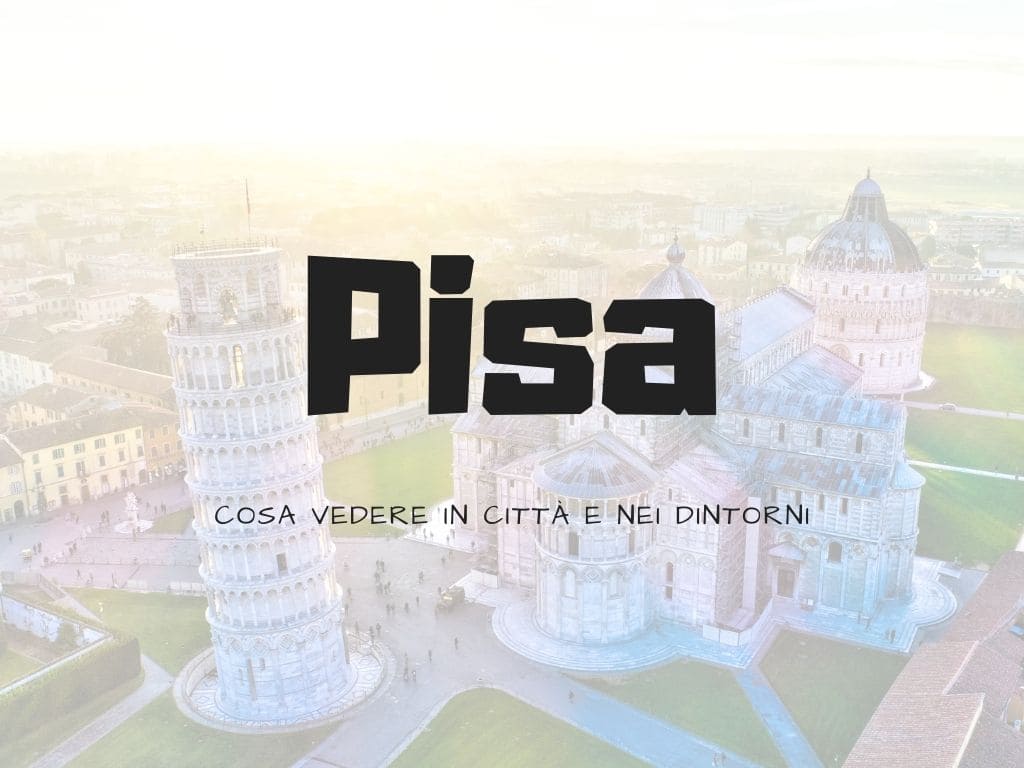 Cosa vedere a Pisa