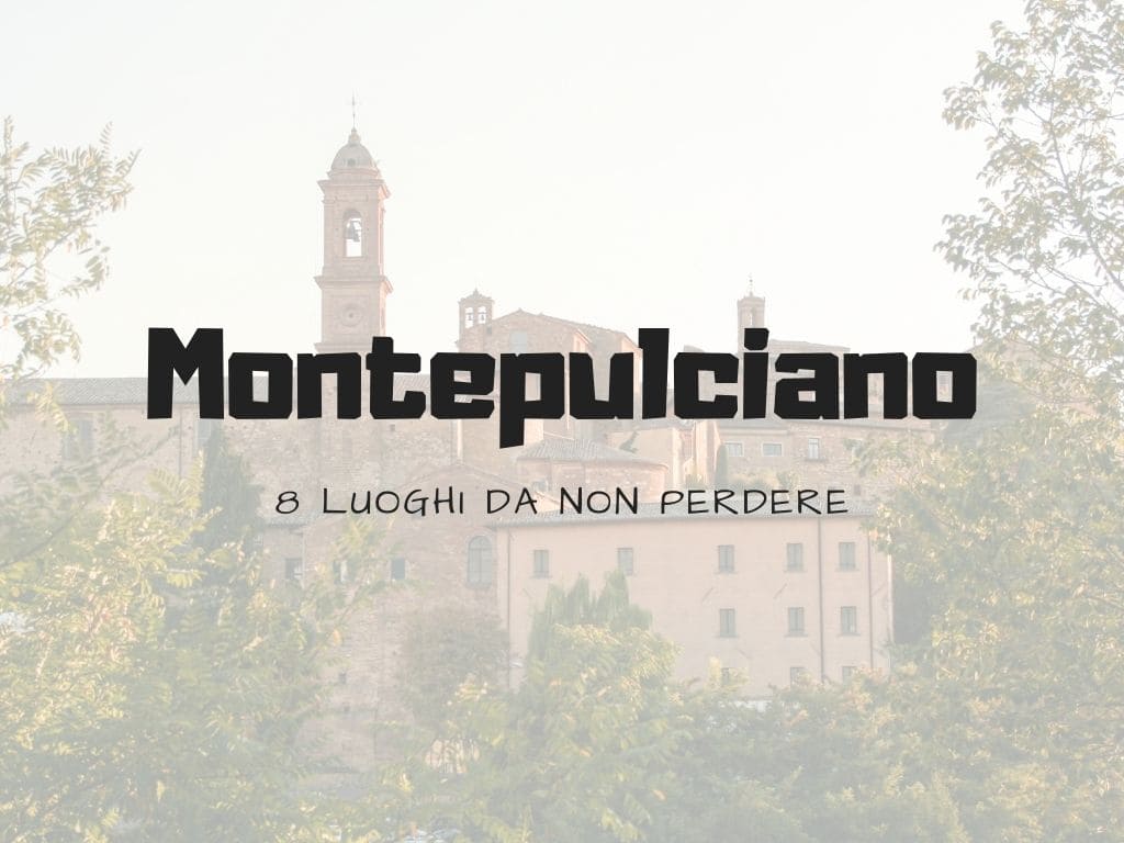 Cosa vedere a Montepulciano