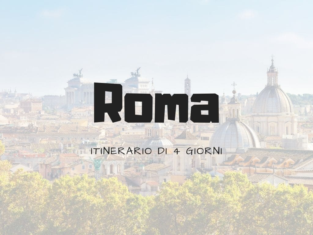 Visitare Roma in 4 giorni
