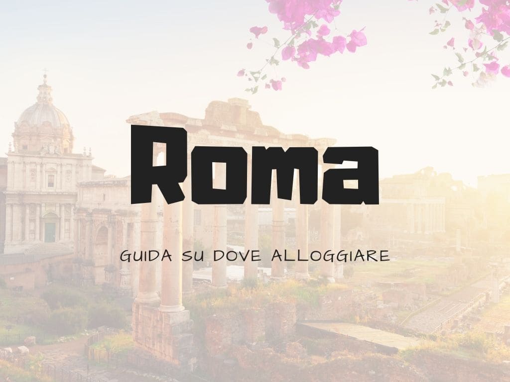 Dove alloggiare a Roma