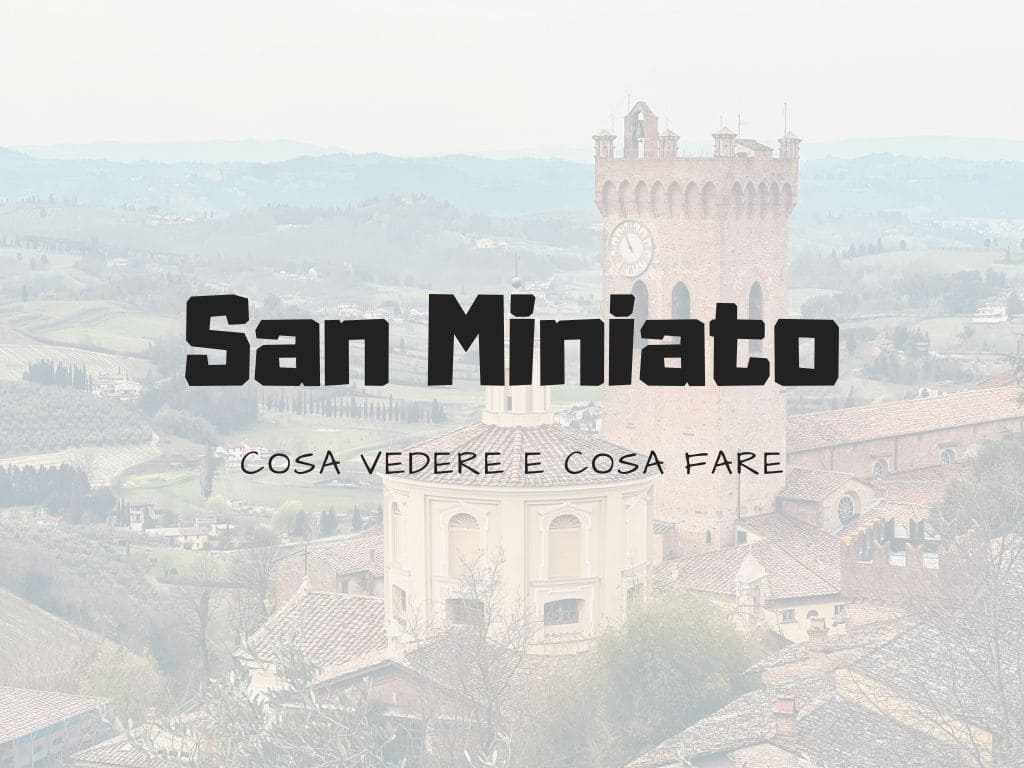 Cosa vedere a San Miniato