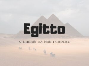 Cosa vedere in Egitto