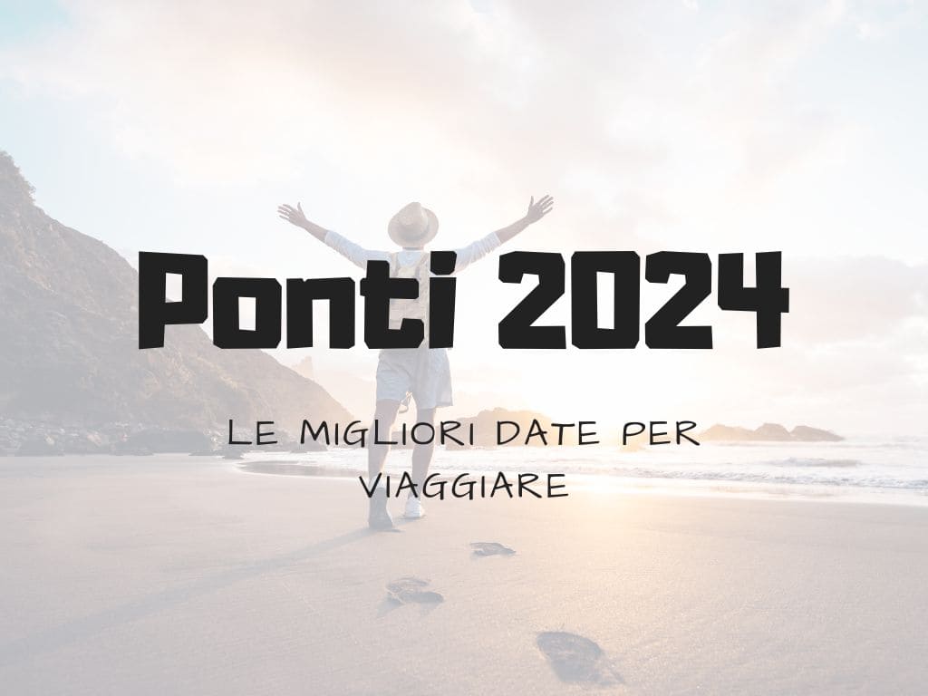 Ponti 2024 il Calendario delle Vacanze e dei Weekend Lunghi