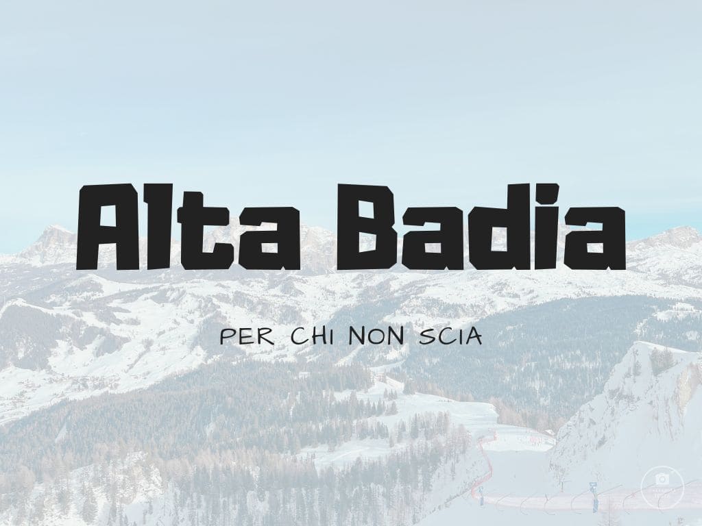 Alta Badia per Chi Non Scia