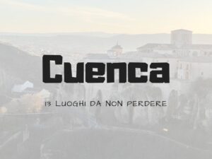 Cosa vedere a Cuenca