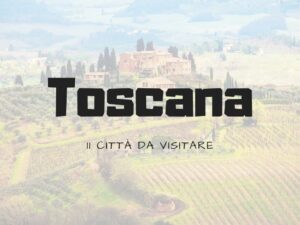 Città Toscane da Visitare