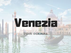 Dove Dormire a Venezia
