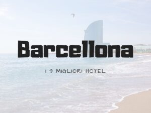 Dove Soggiornare a Barcellona